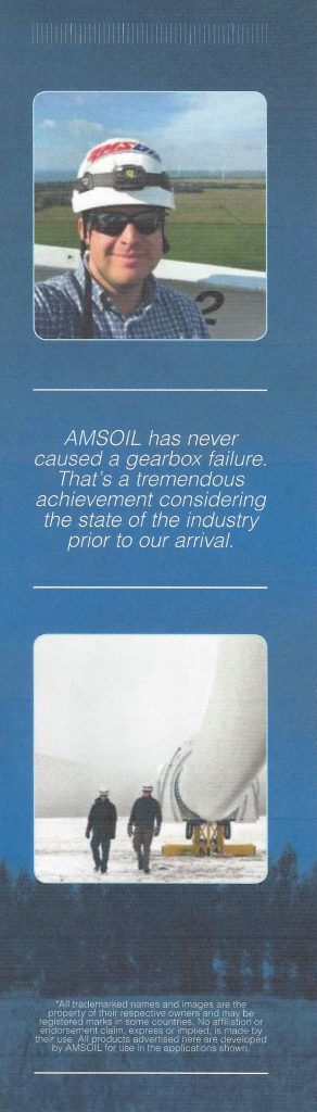 AMSOIL has never caused a gearbox failure. That's a tremendous achievement considering the state of the industry prior to their arrival.